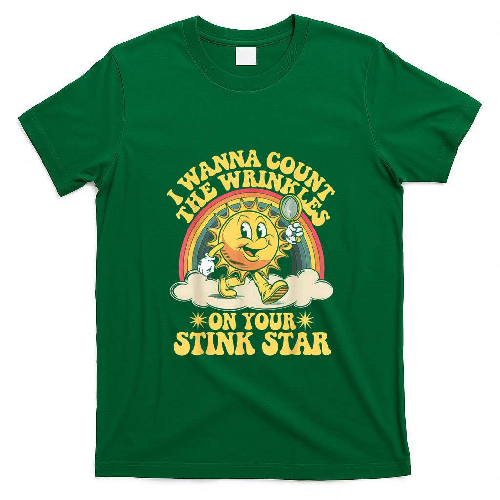 Funny Tees - I Wanna Count The Wrinkles On Your Stink Star T-Shirt