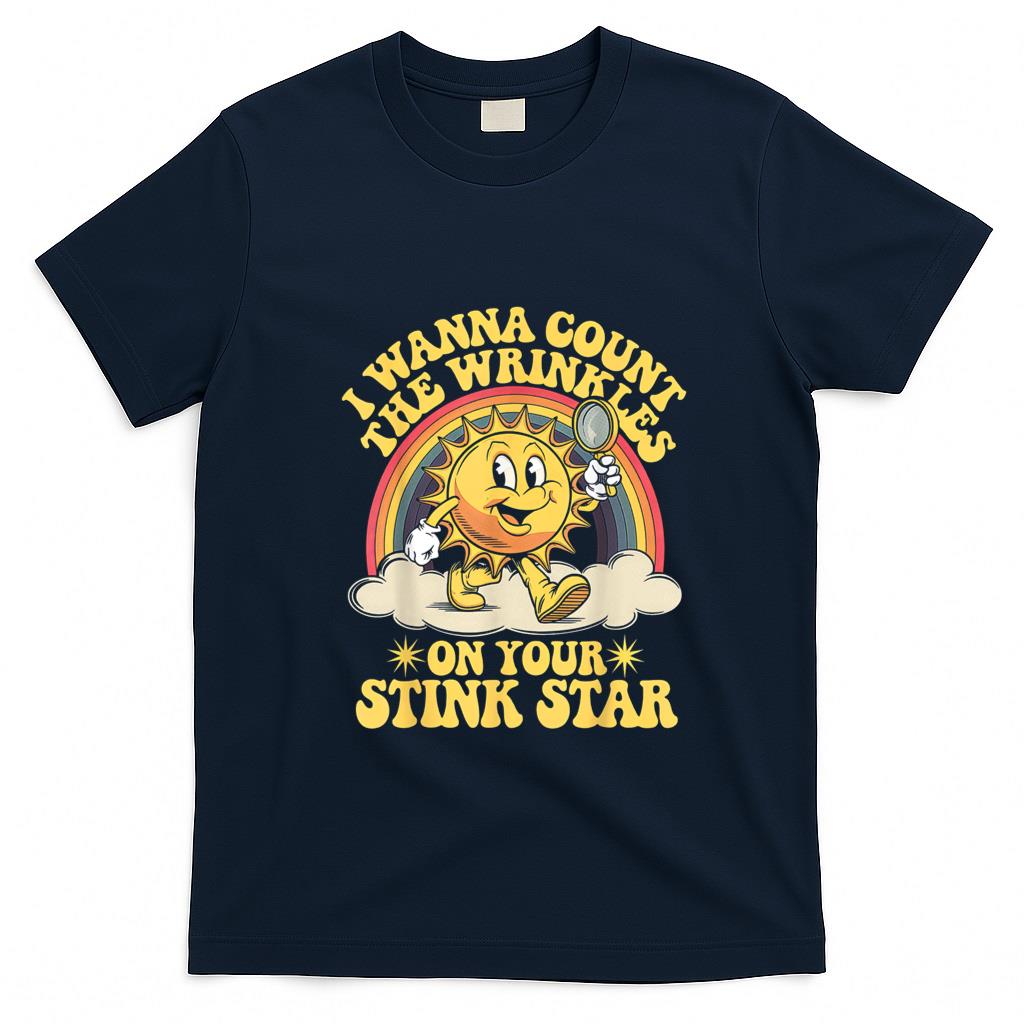 Funny Tees - I Wanna Count The Wrinkles On Your Stink Star T-Shirt