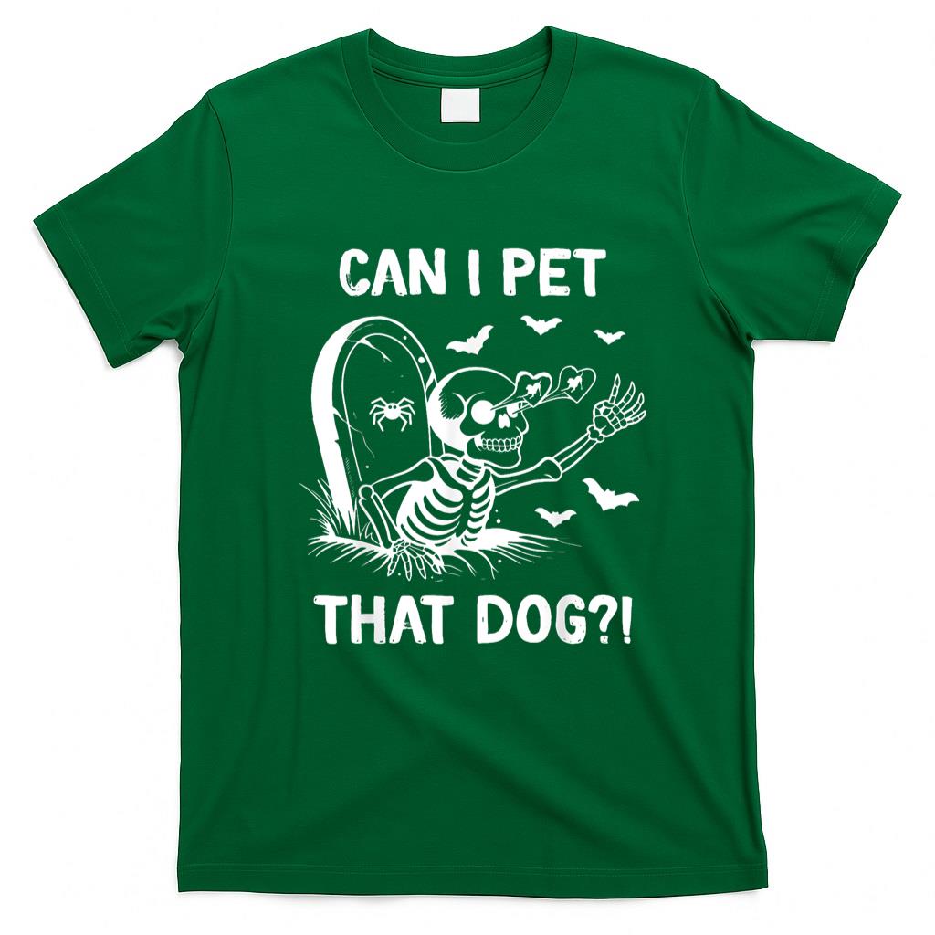 Pet Mom Halloween Shirt - can i pet that dog halloween skeleton T-Shirt