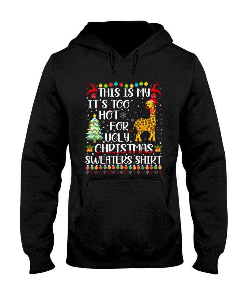 Its Too Hot For Ugly Christmas Sweaters Giraffe Lover T-Shirt