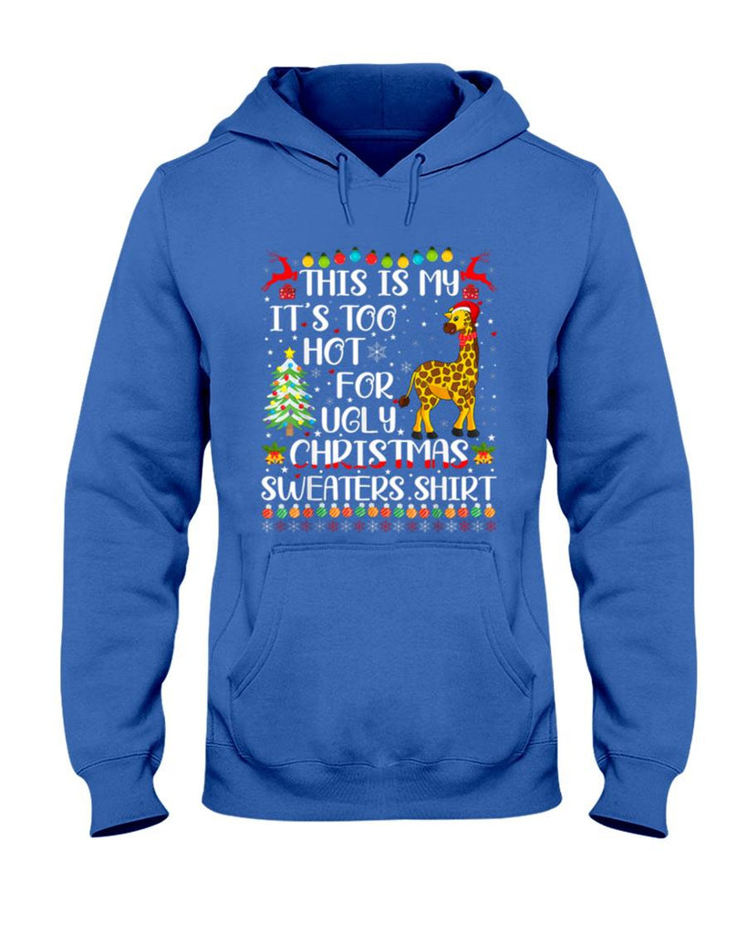 Its Too Hot For Ugly Christmas Sweaters Giraffe Lover T-Shirt