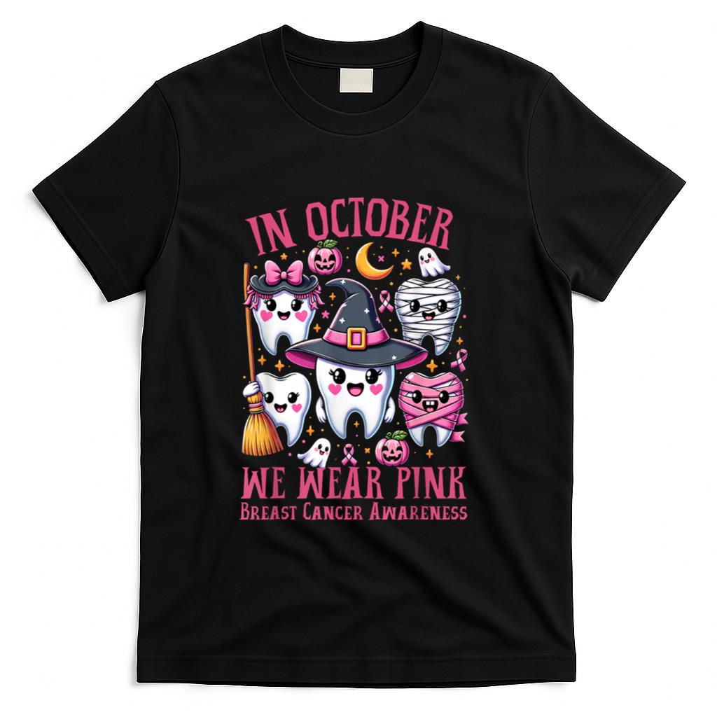 In October We Wear Pink Tooth Dental Breast Cancer Awareness T-Shirt
