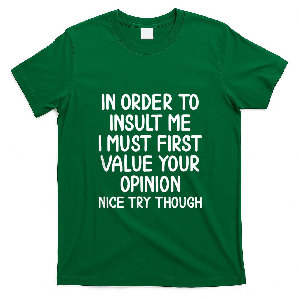 Funny Tees - Funny, In Order To Insult Me T-shirt. Joke Sarcastic Tee T-Shirt