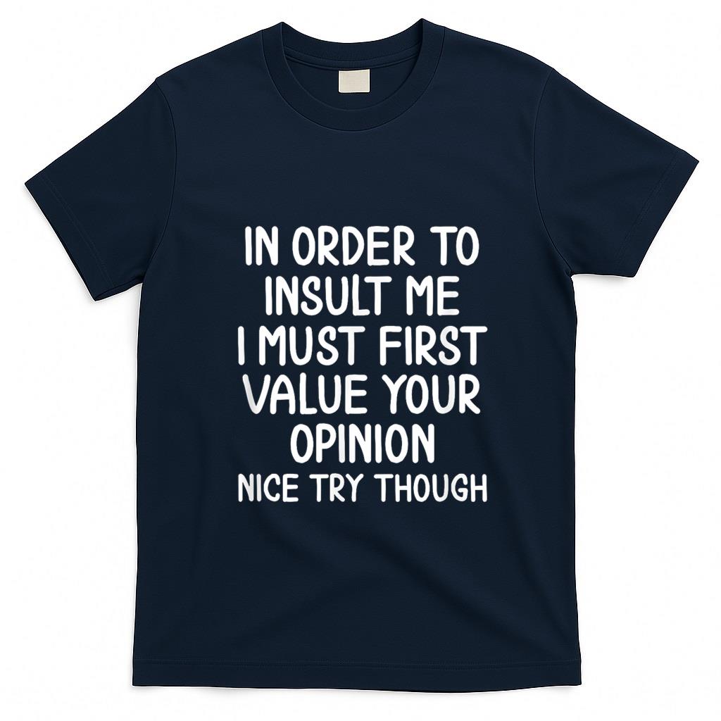 Funny Tees - Funny, In Order To Insult Me T-shirt. Joke Sarcastic Tee T-Shirt