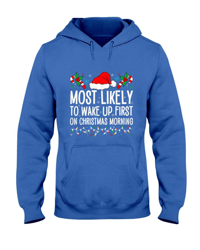 Most Likely To Wake Up First On Christmas Morning Xmas Gifts T-Shirt