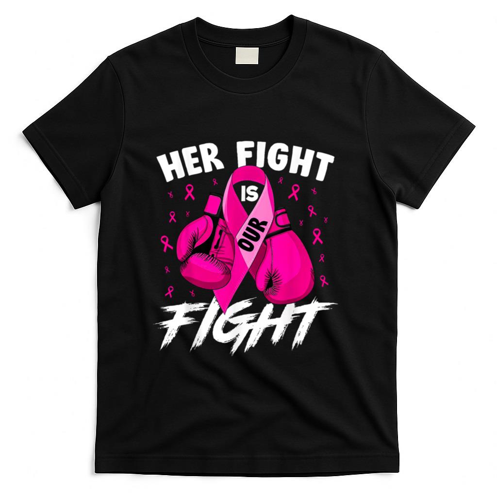 Breast Cancer Her Fight Is Our Fight Breast Cancer Awareness T-Shirt