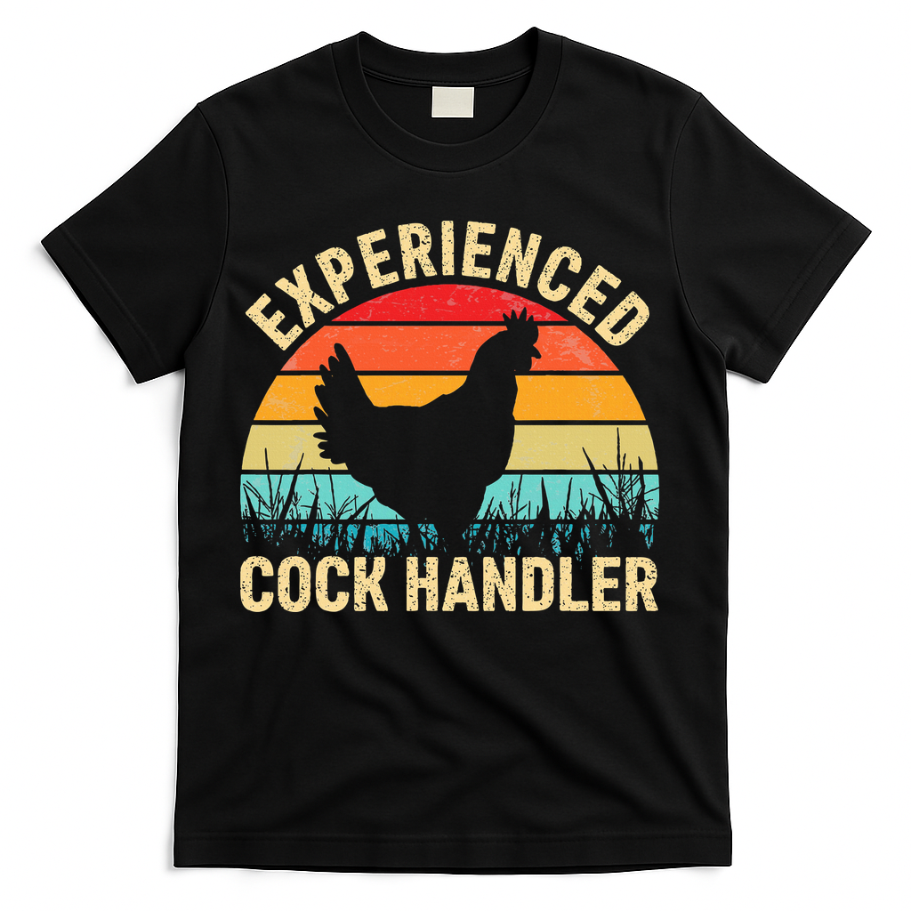 Experienced Cock Handler Chicken Farmer Pun T-Shirt