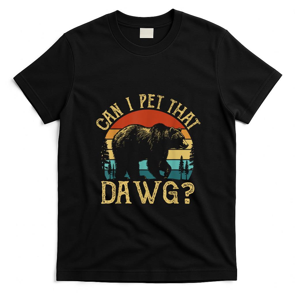 Funny Tees - Can I Pet That Dog Funny Dawg Bear Meme Camping Hiking T-Shirt for Men Women Kids