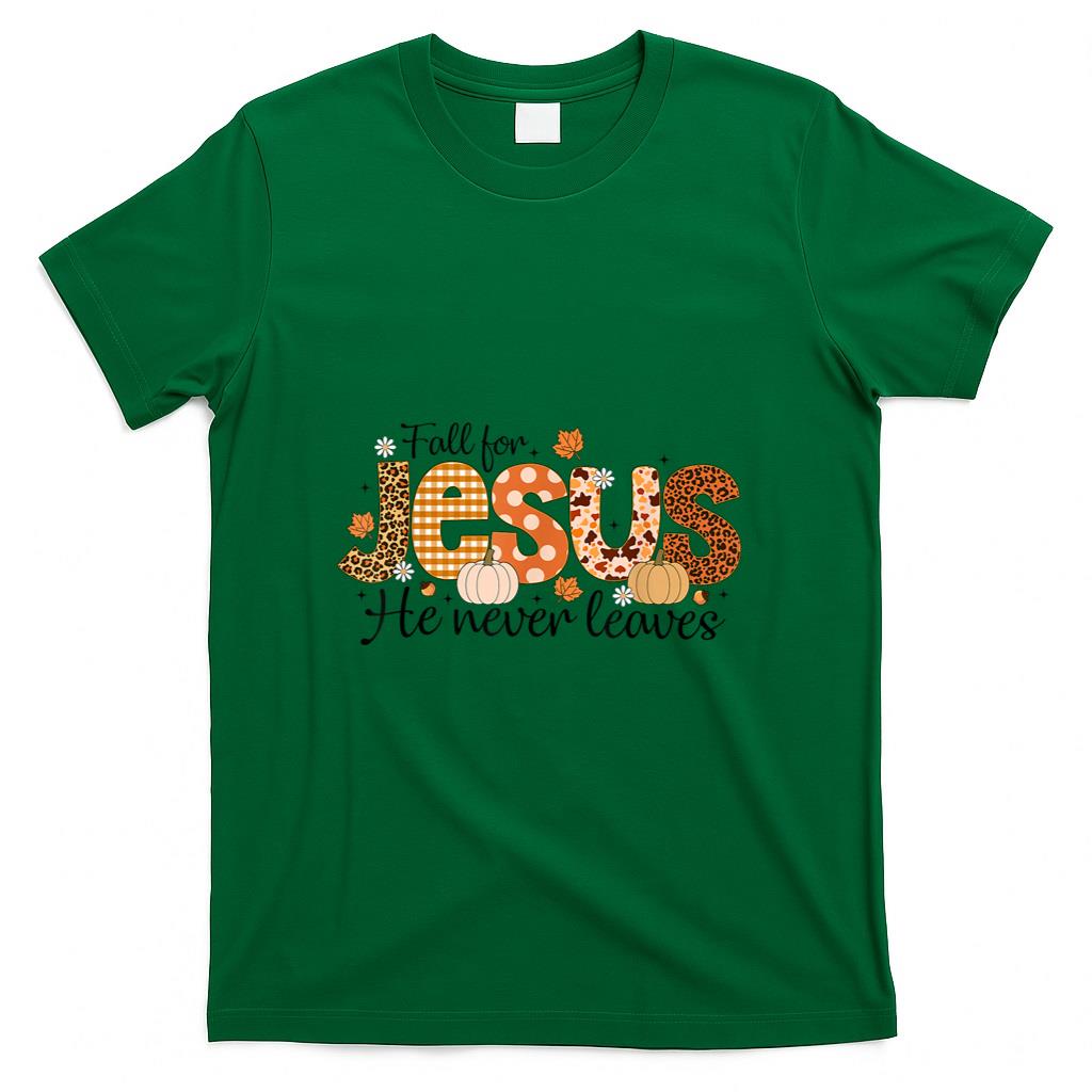 Fall for Jesus He Never Leaves Autumn Thanksgiving Christian T-Shirt