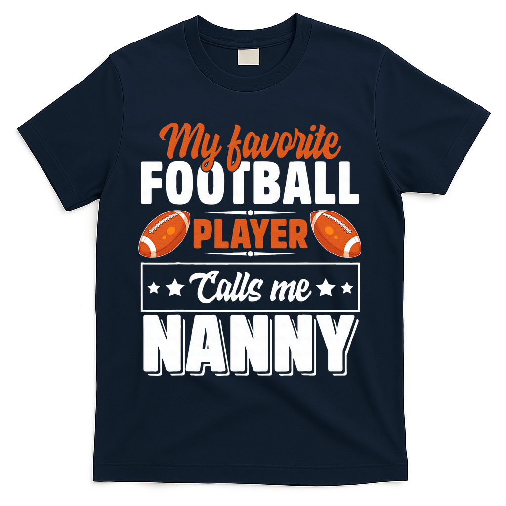 My Favorite Football Player Calls Me Nanny Cute T-Shirt