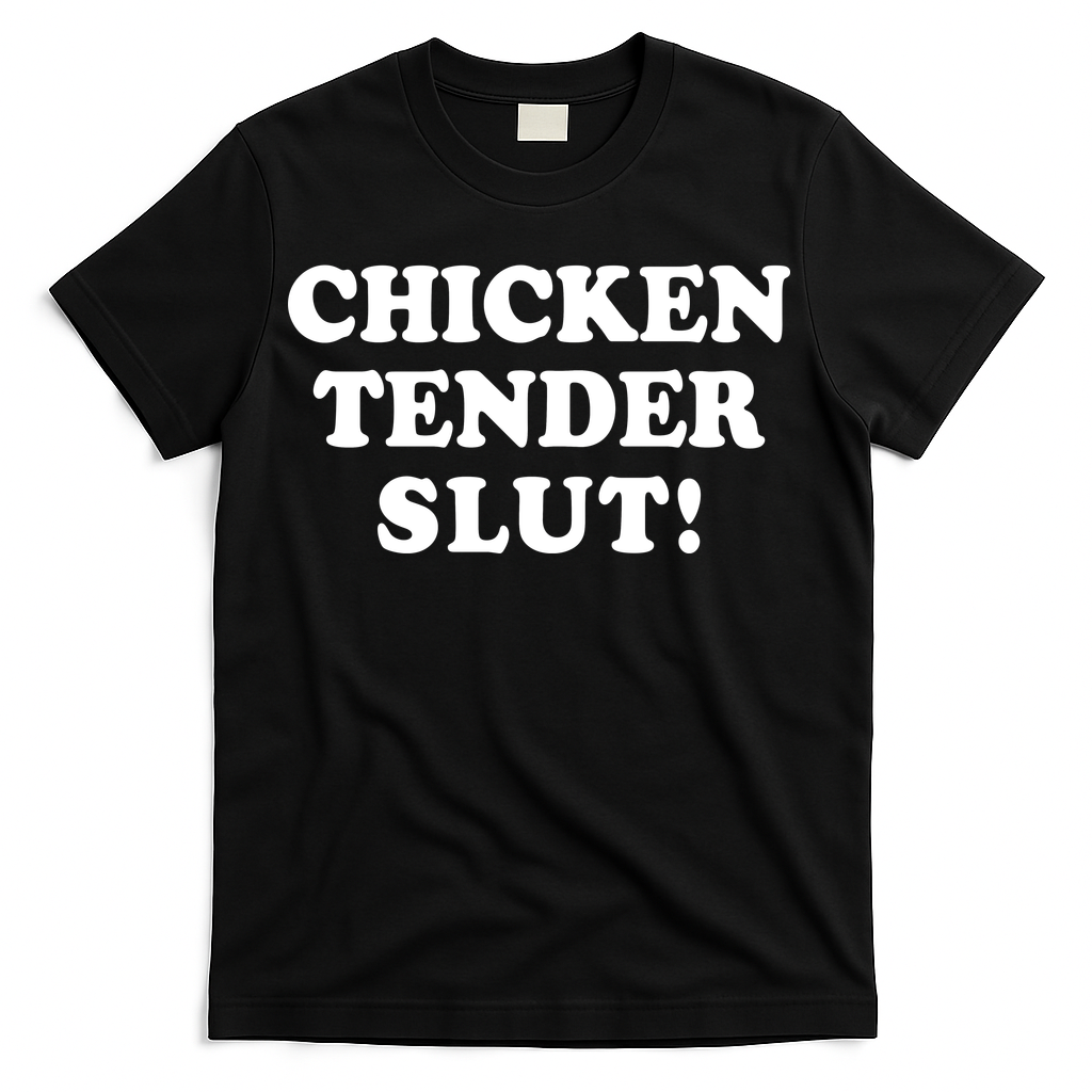 Limited Chicken Tender Slut! T-Shirt