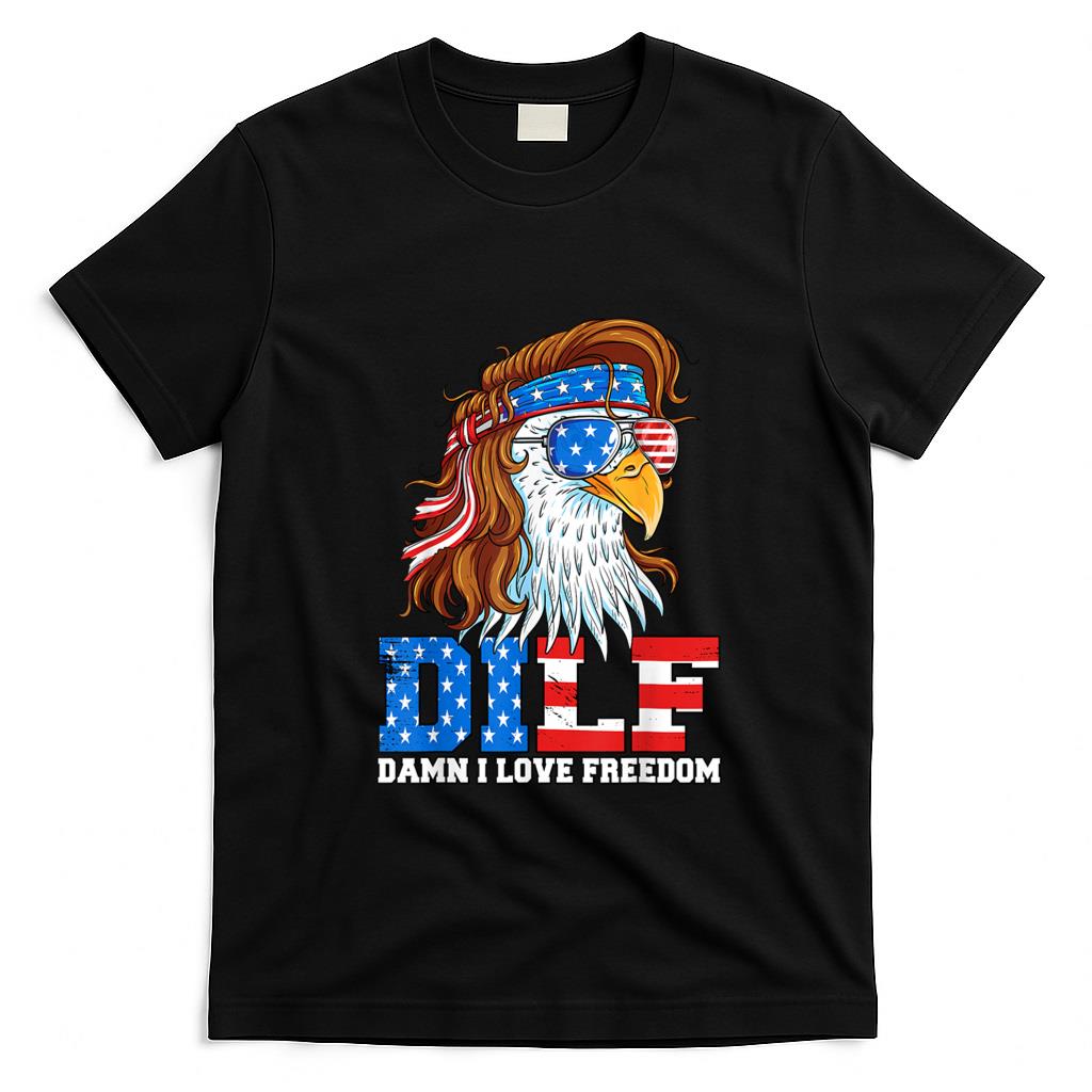 Funny Tees - DILF Damn I Love Freedom Eagle Funny Patriotic 4th Of July T-Shirt