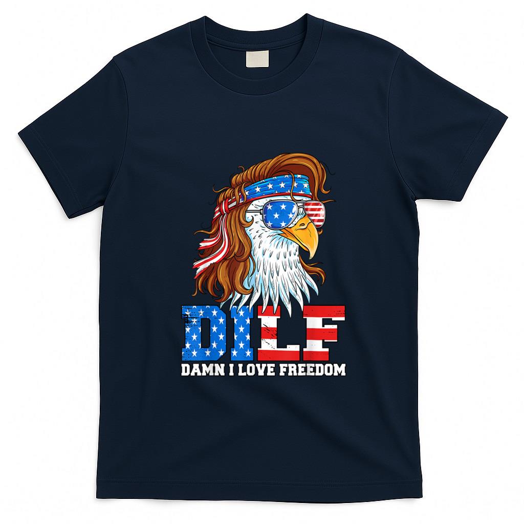 Funny Tees - DILF Damn I Love Freedom Eagle Funny Patriotic 4th Of July T-Shirt