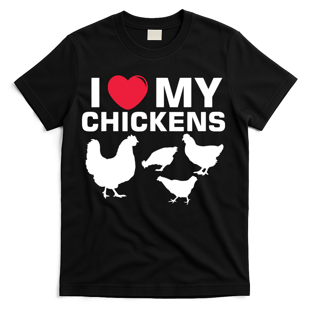 I Love My Chickens Chicken T-Shirt