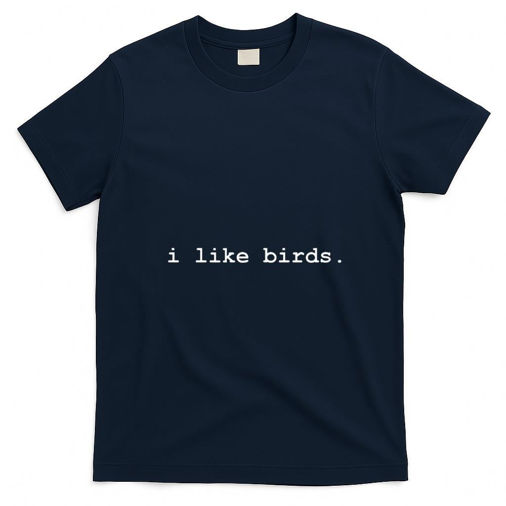 Funny Tees - I Like Birds Minimalist Funny T-Shirt T-Shirt