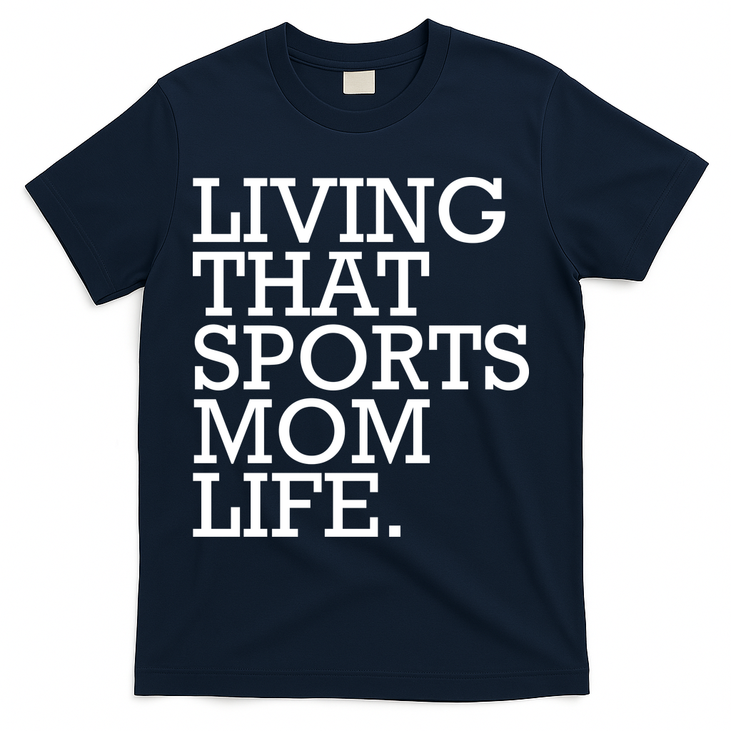 Living That Sports Mom Life Sports Mama Funny Mothers Day T-Shirt
