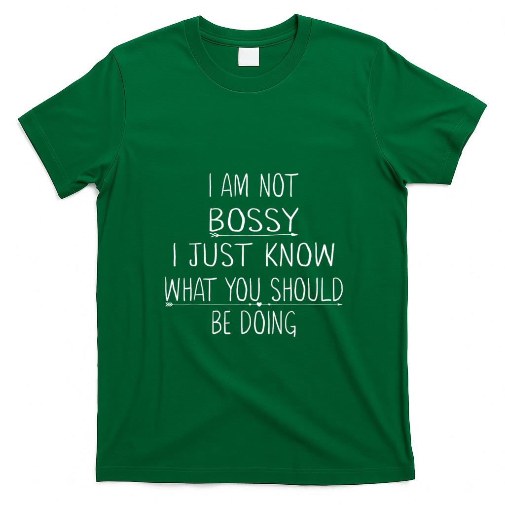 Funny Tees - I Am Not Bossy I Just Know What You Should Be Doing Funny T-Shirt