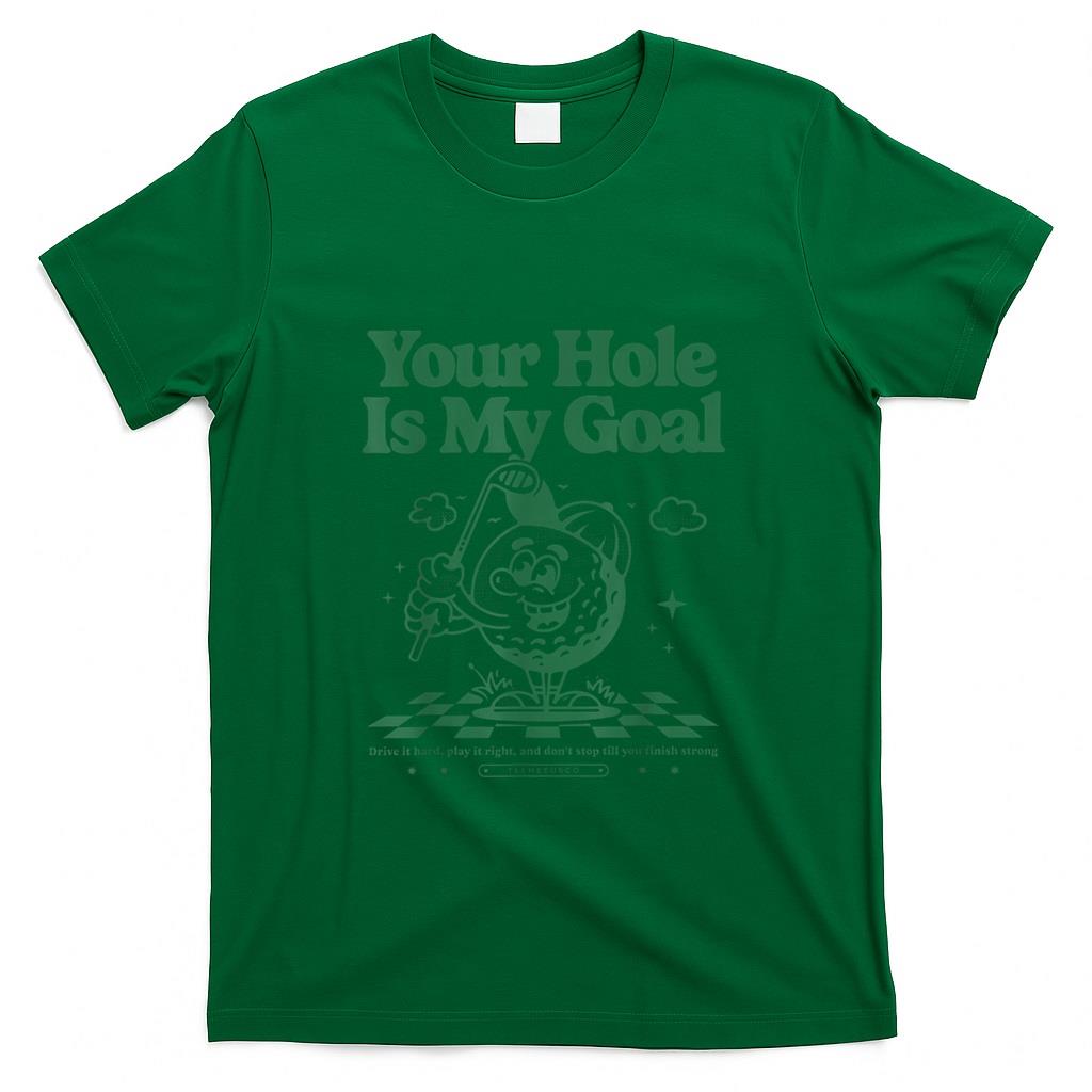 Funny Tees - Your Hole Is My Goal Funny Golf T-Shirt