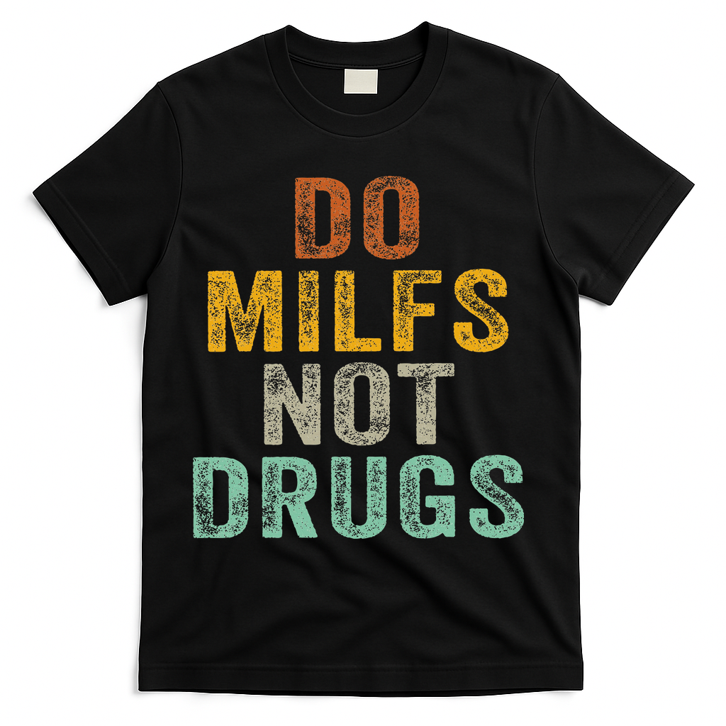 Do Milfs Not Drugs Funny Retro Vintage T-Shirt