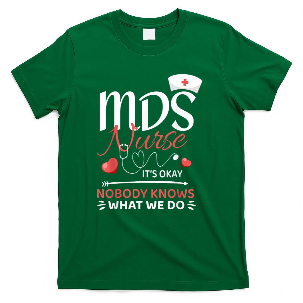 MDS Nurse Nobody Knows What We Do T-Shirt