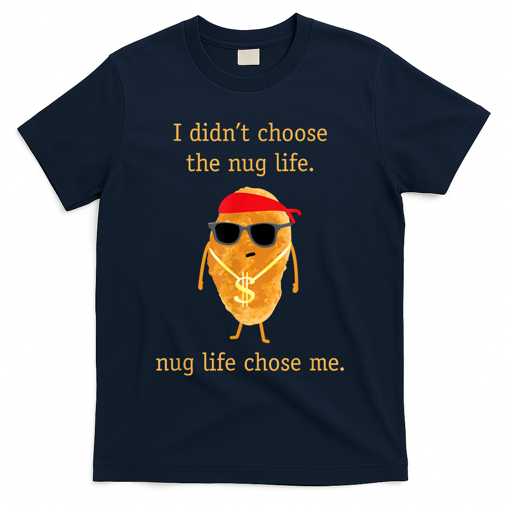 Funny Nugget Nug Life Chicken Nugget T-Shirt