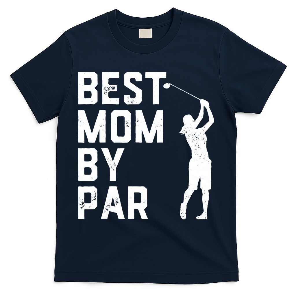 Mother's Day Best Mom By Par Funny Golf Lover Gift T-Shirt