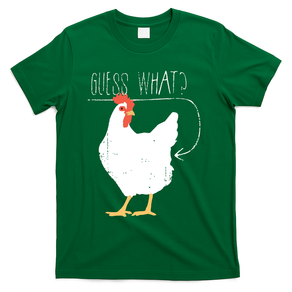 Guess What Chicken Butt T-Shirt