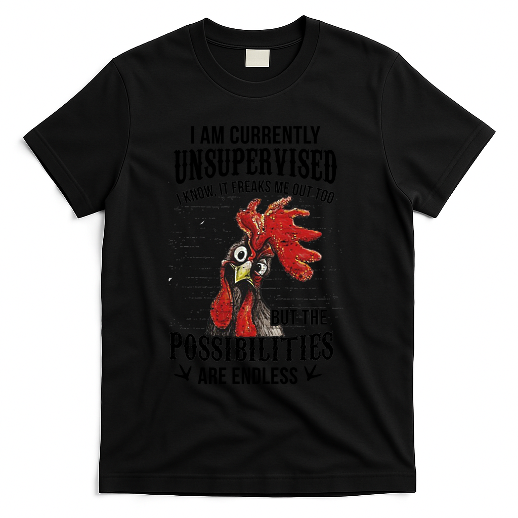 I Am Currently Unsupervised I Know It Chicken Farmer Gift T-Shirt