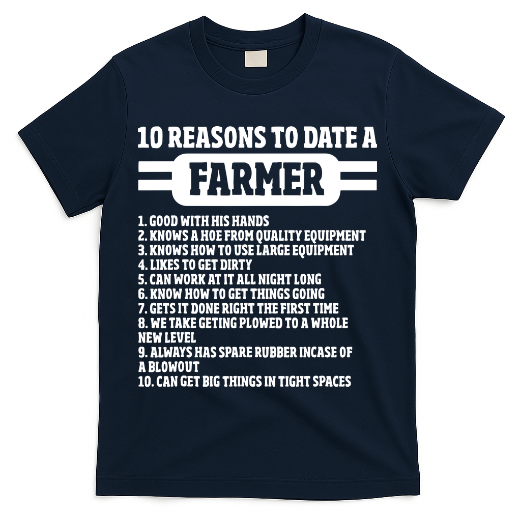10 Reasons To Date A Farmer Funny Farming Humor For Men T-Shirt