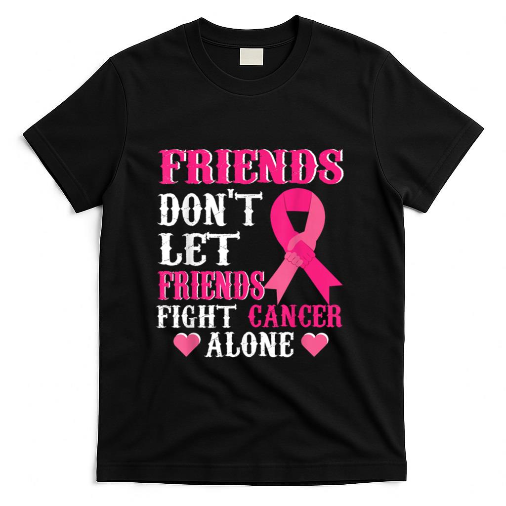 Friends dont fight alone Breast cancer awareness T-Shirt
