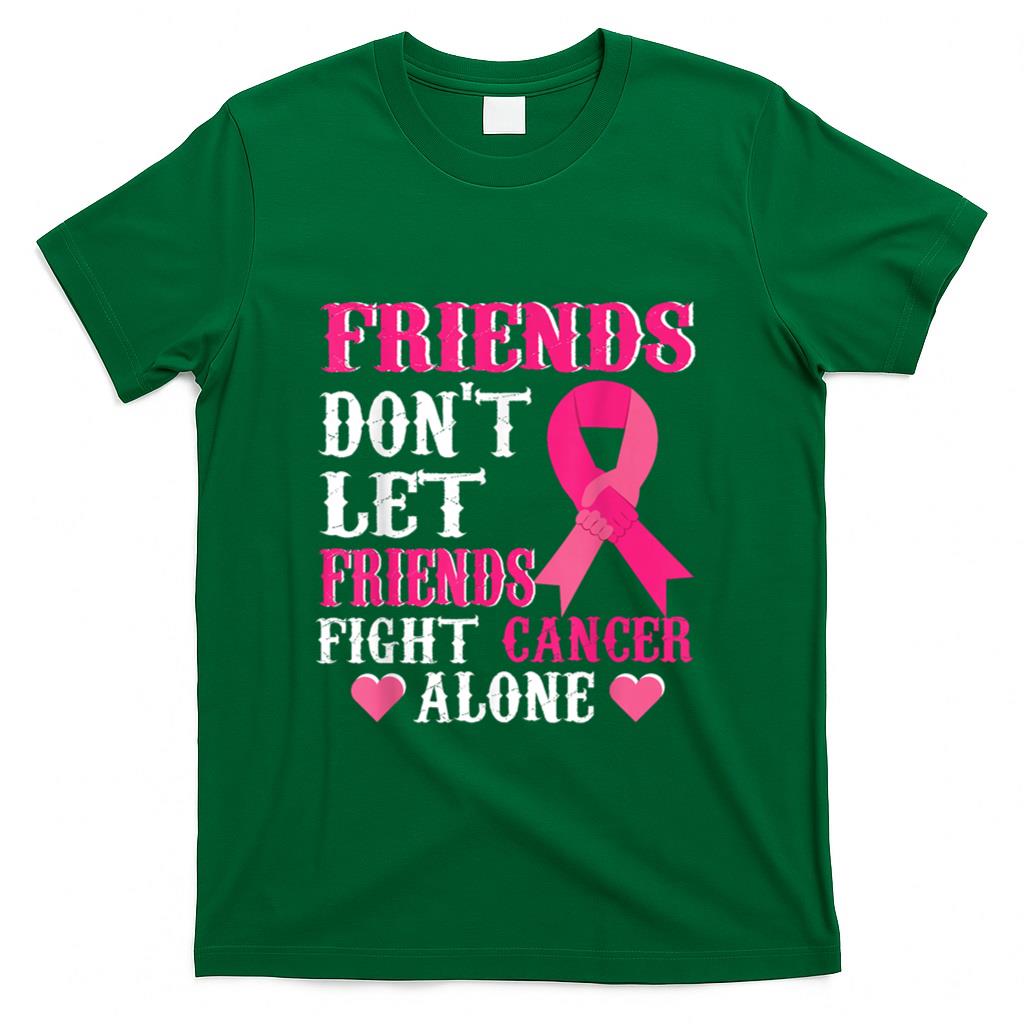 Friends dont fight alone Breast cancer awareness T-Shirt