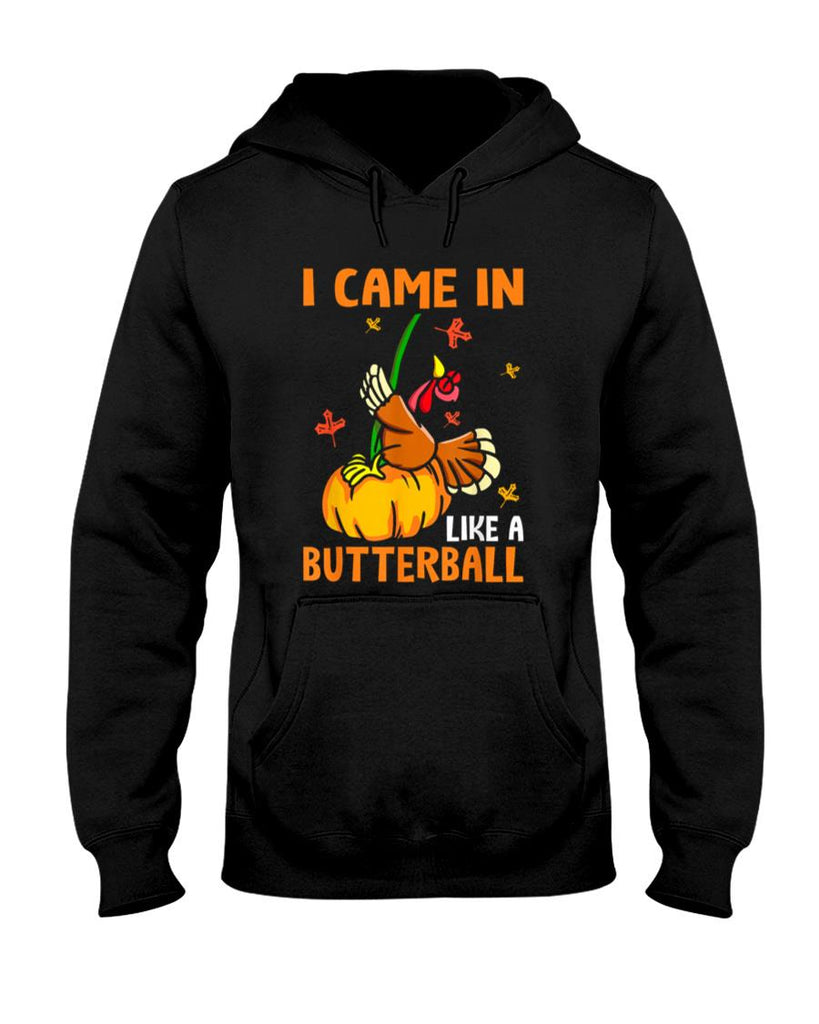 I Came in Like A Butterball Funny Turkey Thanksgiving T-Shirt