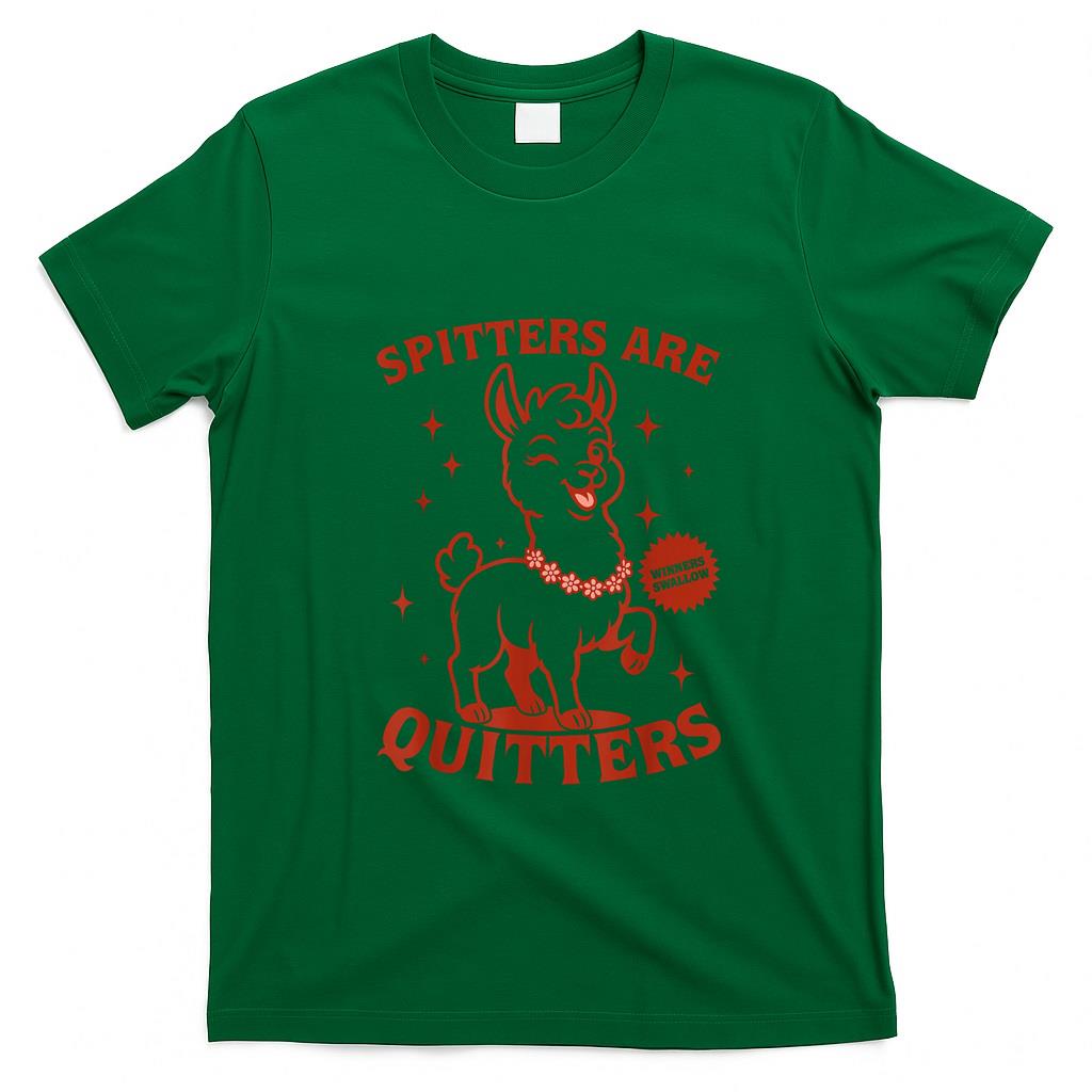 Funny Tees - Inappropriate Funny Meme Spitters Are Quitters Adult Humor T-Shirt