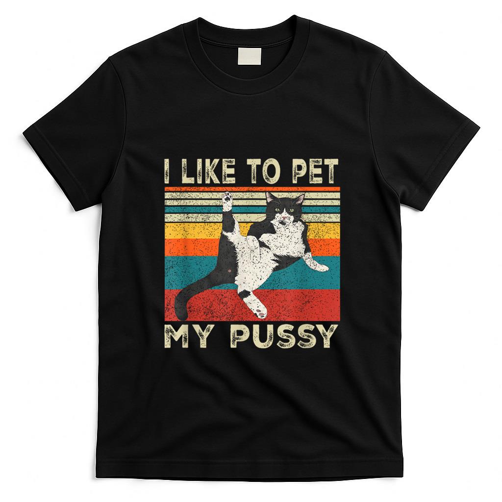 Funny Tees - I Like To Pet My Pussy Naughty Funny Humor Saying Cat T-Shirt