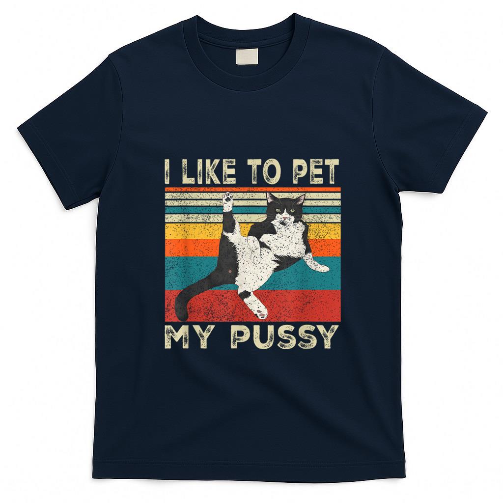 Funny Tees - I Like To Pet My Pussy Naughty Funny Humor Saying Cat T-Shirt
