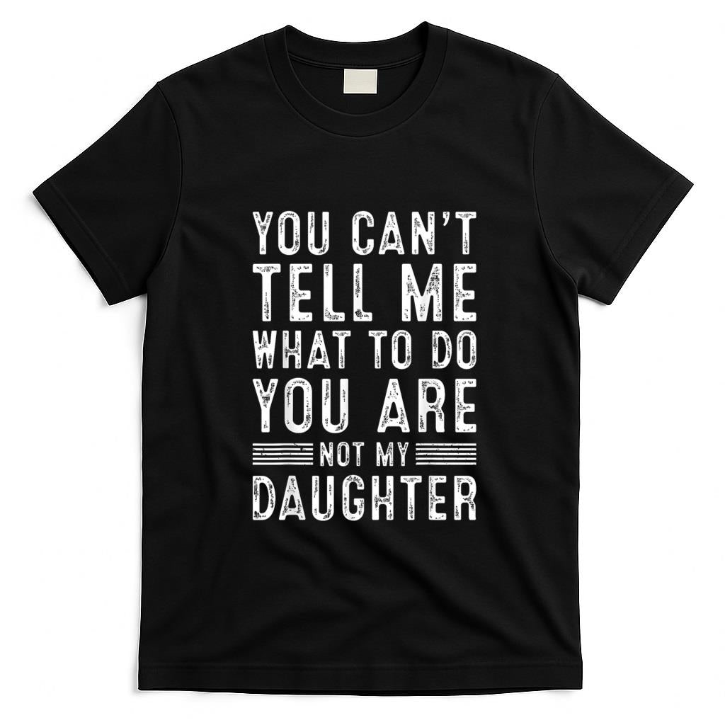 Funny Tees - Funny Father Dad Gifts From Daughter Fathers Day Daddy T-Shirt
