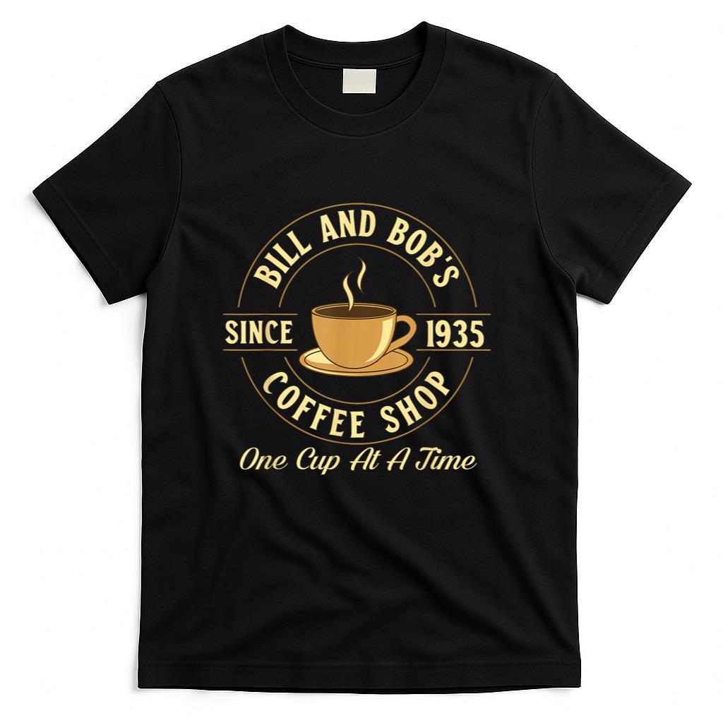 Bill and Bobs Coffee Shop - Sobriety Anniversary Sober AA T-Shirt