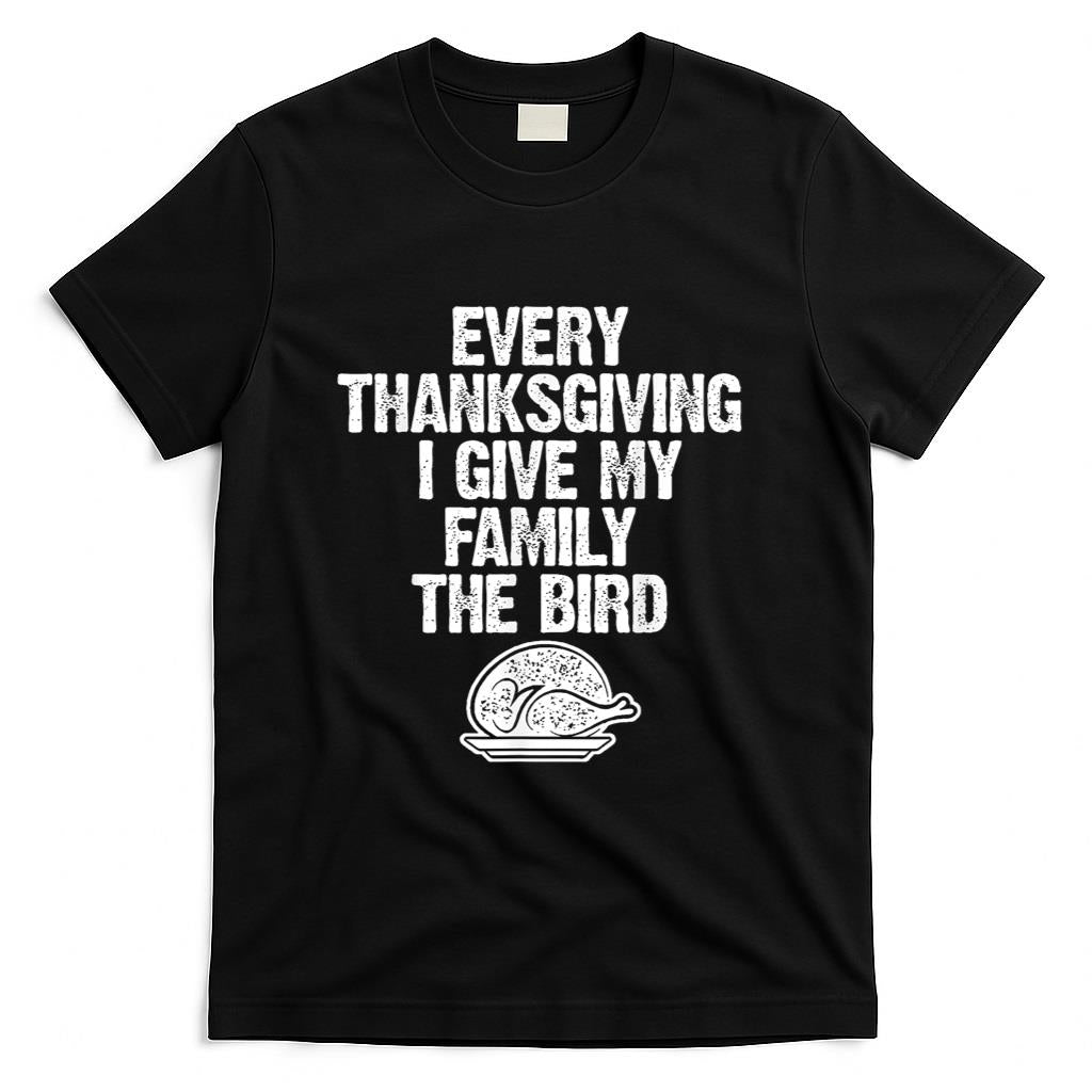 Funny Every Thanksgiving I Give My Family The Bird Adult T-Shirt