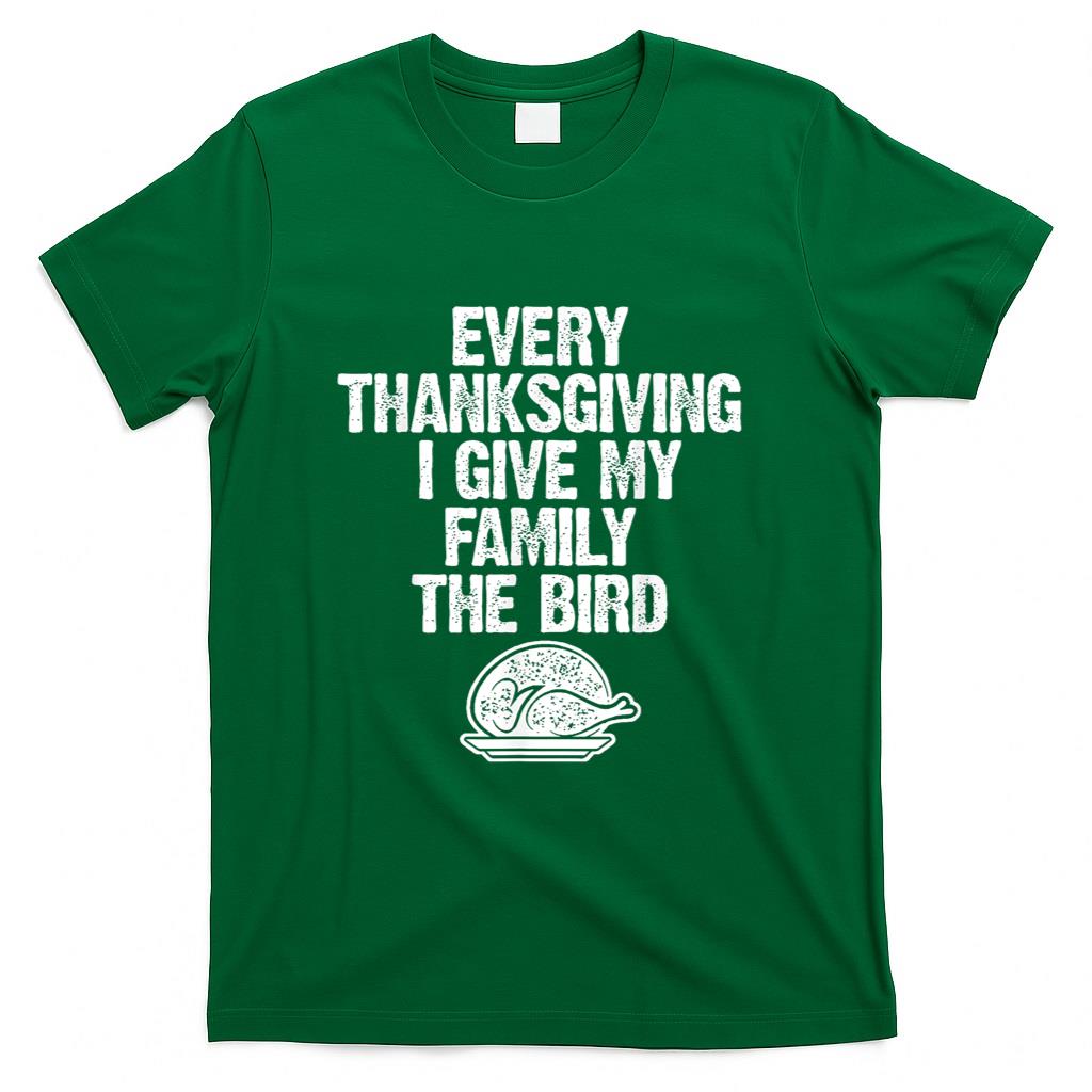 Funny Every Thanksgiving I Give My Family The Bird Adult T-Shirt
