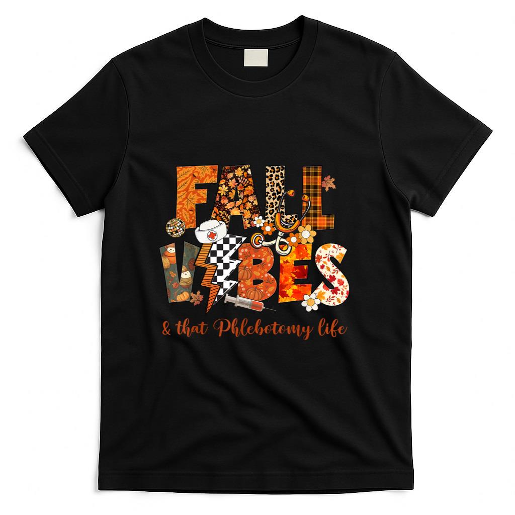 Fall Vibes That Phlebotomy Life Fall Autumn Thanksgiving T-Shirt