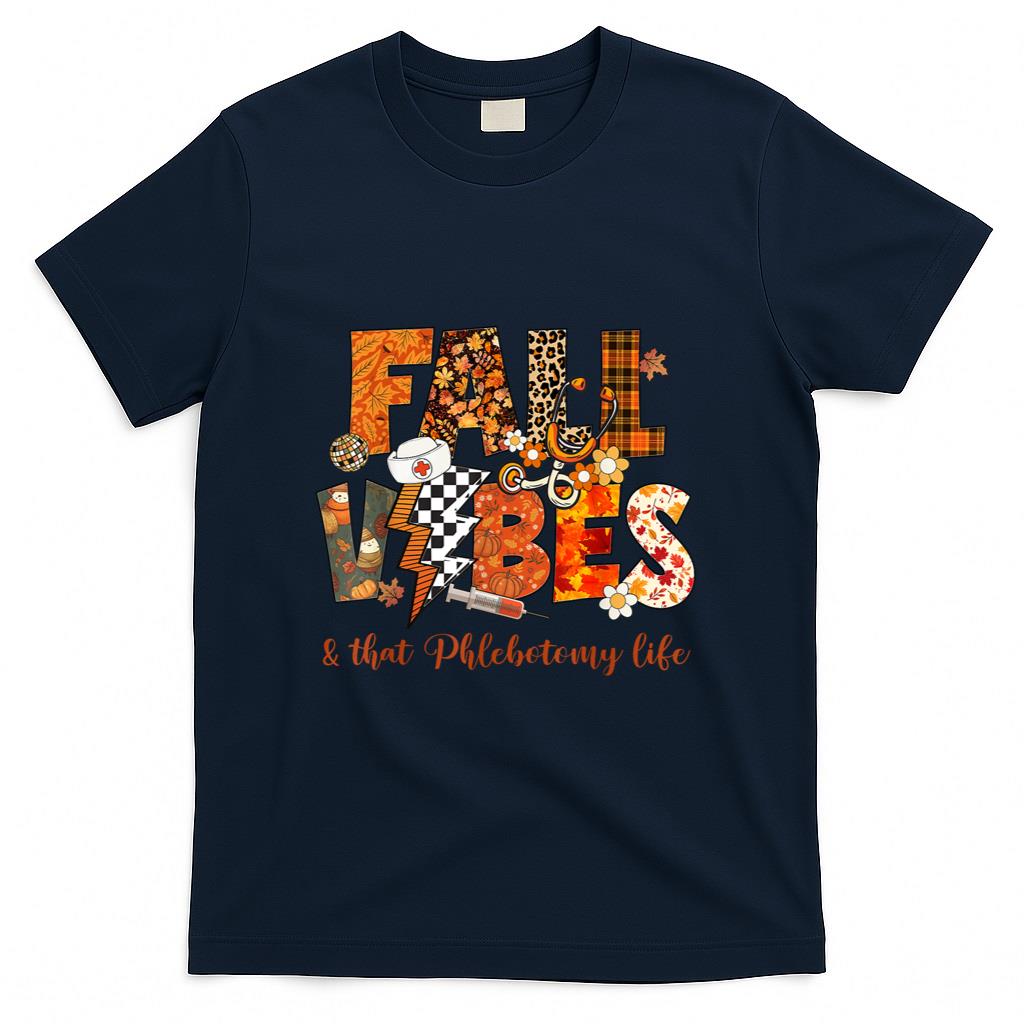 Fall Vibes That Phlebotomy Life Fall Autumn Thanksgiving T-Shirt