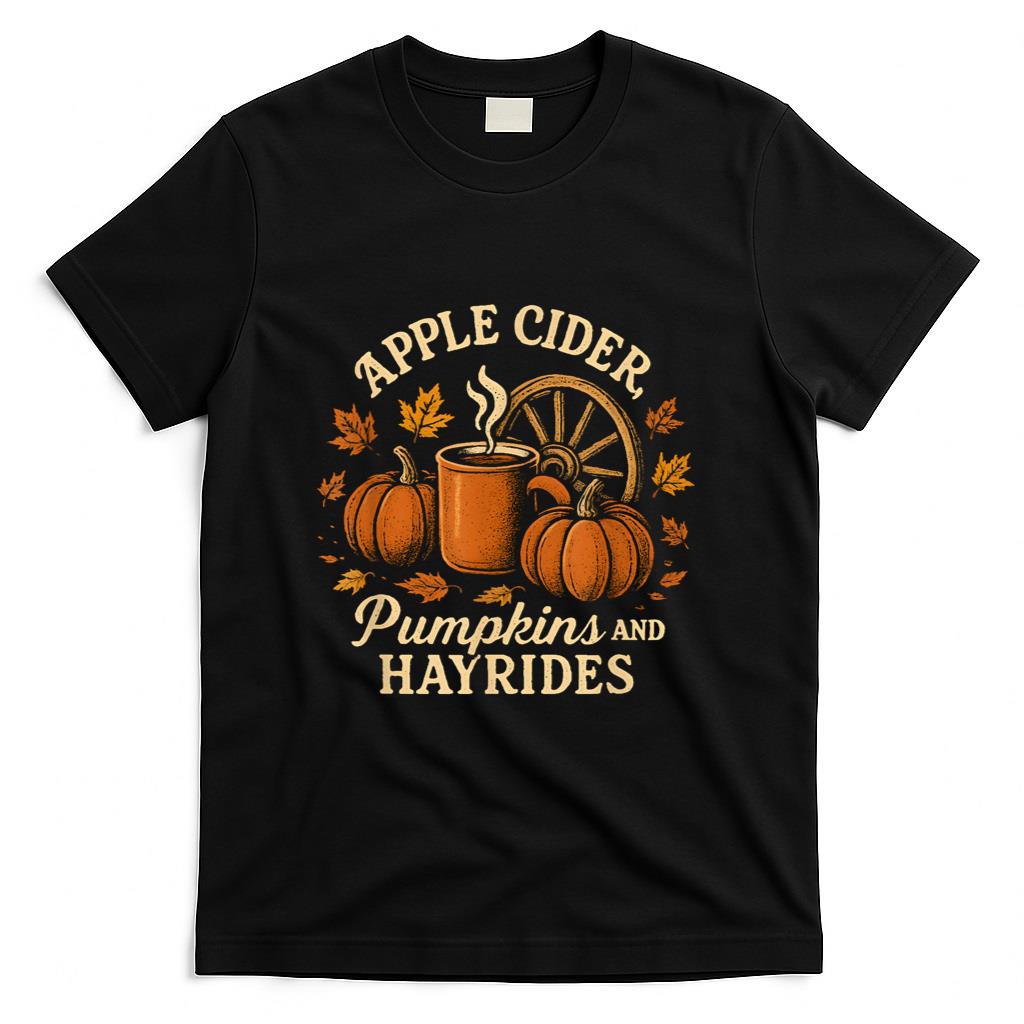 Apple Cider Pumpkins and Hayrides Cute Fall T-Shirt