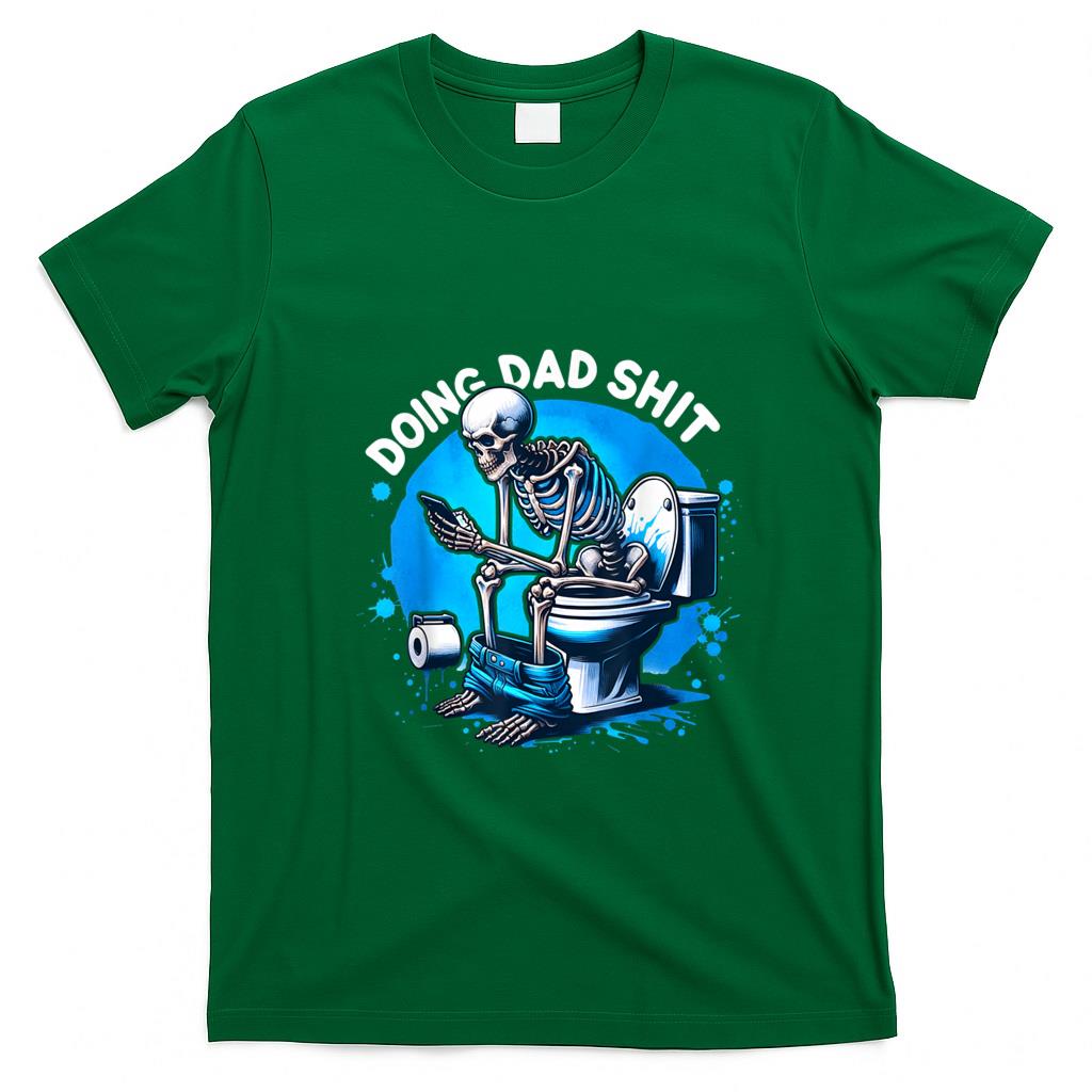 Funny Tees - Doing Dad Shit Dad Joke Skeleton Dad Funny Dad Fathers Day T-Shirt