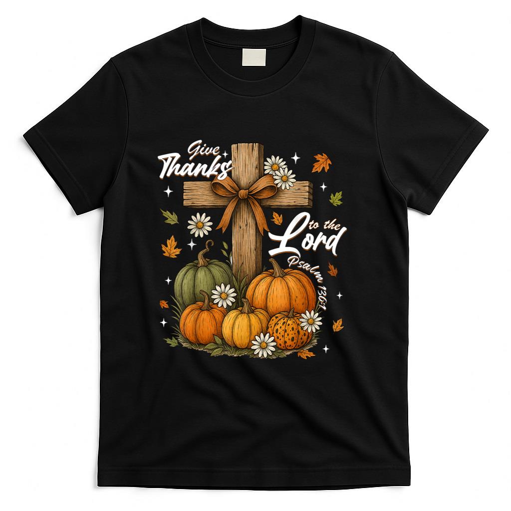 Give Thanks to The Lord Fall Pumpkin Thanksgiving Christian T-Shirt