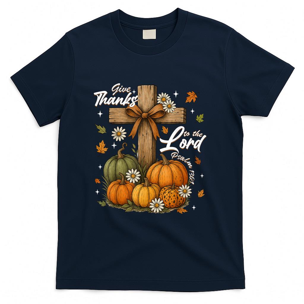 Give Thanks to The Lord Fall Pumpkin Thanksgiving Christian T-Shirt