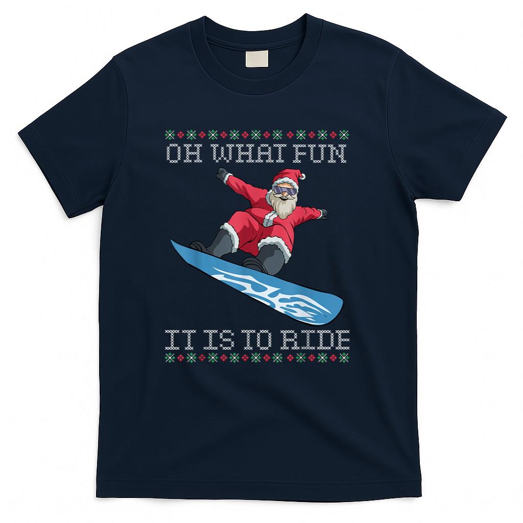 Oh What Fun it is to Ride T-Shirt Snowboard Christmas Gift T-Shirt