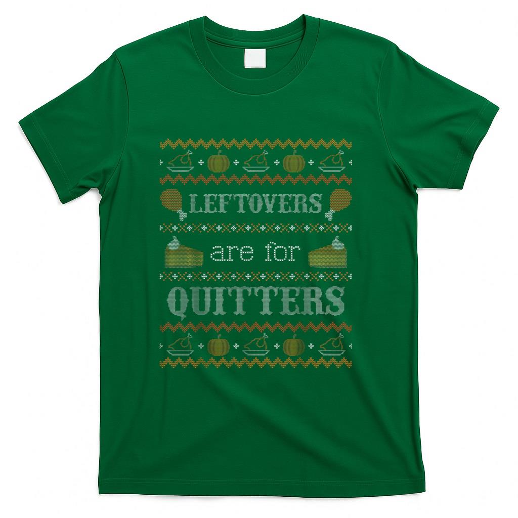 Funny Ugly Thanksgiving Sweater Shirt Leftovers for Quitters T-Shirt
