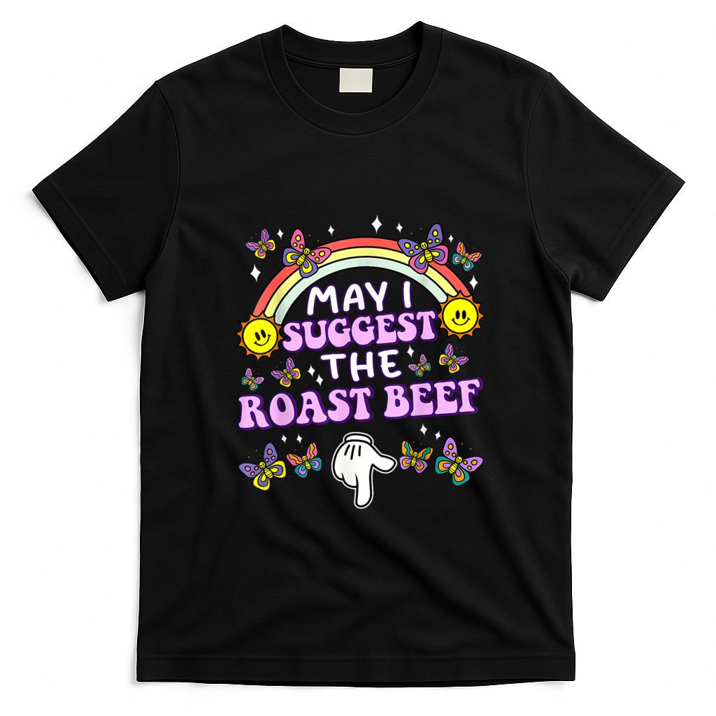 Funny Tees - May I Suggest The Roast Beef Funny Embarrassing Adult Humor T-Shirt