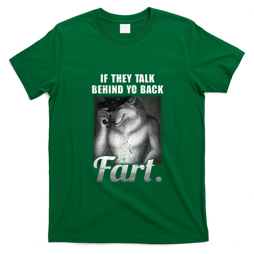 Funny Tees - Meme If They Talk Behind Your Back Fart Funny Oddly Specific T-Shirt