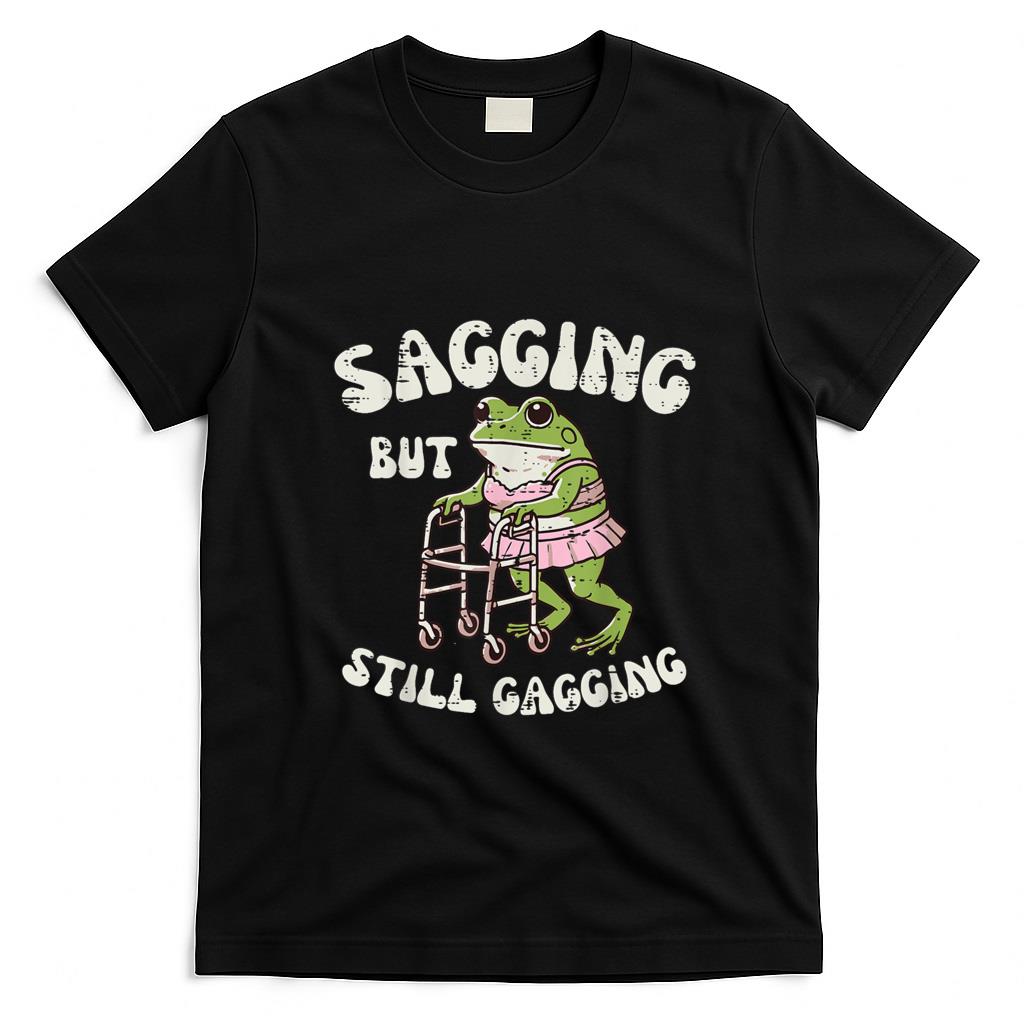Funny Tees - Sagging But Still Gagging Frog Funny Cringe Meme Women Men T-Shirt